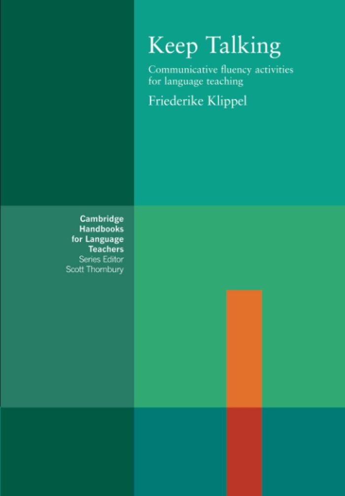 Couverture du livre « CAMBRIDGE HANDBOOKS FOR LANGUAGE TEACHERS - KEEP TALKING - COMMUNICATIVE FLUENCY ACTIVITIES FOR LANG » de Friederike Klippel, librairie Les Contes Infusés à Corte