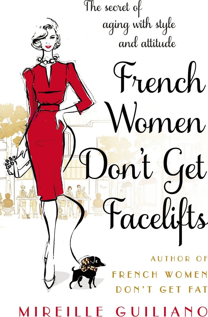 Couverture du livre « FRENCH WOMEN DON'T GET FACELIFTS - AGING WITH ATTITUDE » de Mireille Guiliano, librairie Les Contes Infusés à Corte