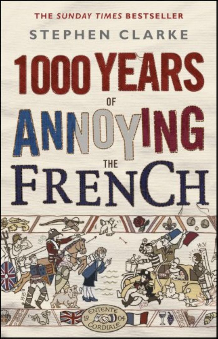 Couverture du livre « 1000 YEARS OF ANNOYING THE FRENCH » de Clarke, Stephen, librairie Les Contes Infusés à Corte