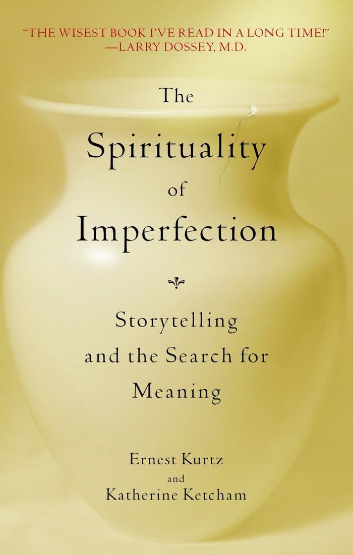 Couverture du livre « THE SPIRITUALITY OF IMPERFECTION - STORYTELLING AND THE SEARCH FOR MEANING » de Kurtz/ketcham, librairie Les Contes Infusés à Corte