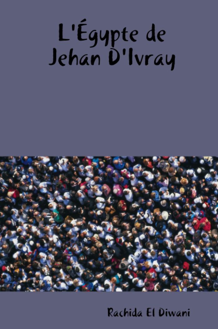 Couverture du livre « L'EGYPTE DE JEHAN D'IVRAY », librairie Les Contes Infusés à Corte