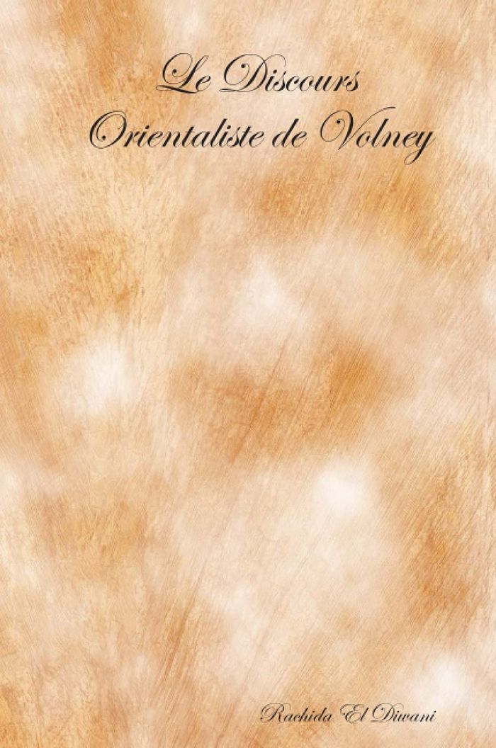 Couverture du livre « LE DISCOURS ORIENTALISTE DE VOLNEY » de El Diwani Rachida, librairie Les Contes Infusés à Corte
