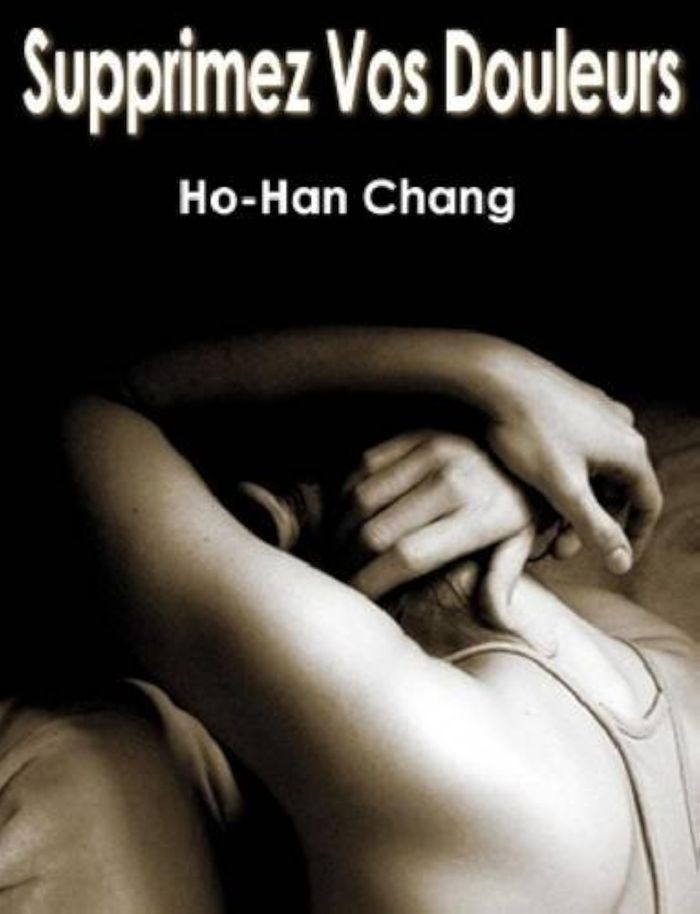 Couverture du livre « SUPPRIMER VOS DOULEURS » de Ho-Han Chang, librairie Les Contes Infusés à Corte