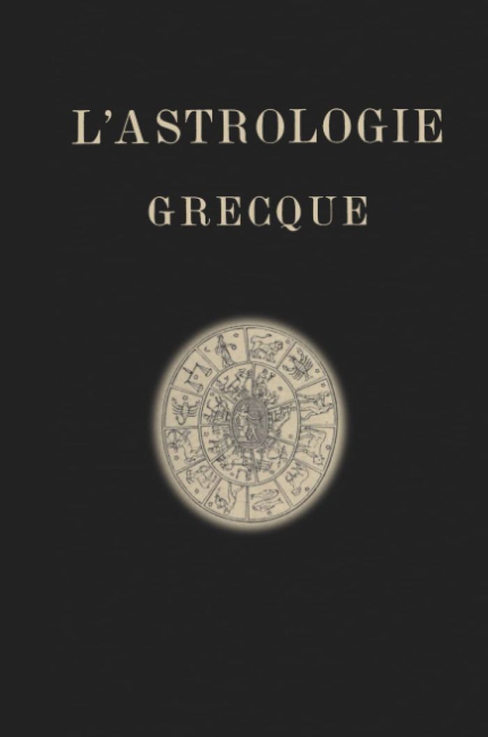 Couverture du livre « L'ASTROLOGIE GRECQUE » de A. Bouche-Leclercq, librairie Les Contes Infusés à Corte