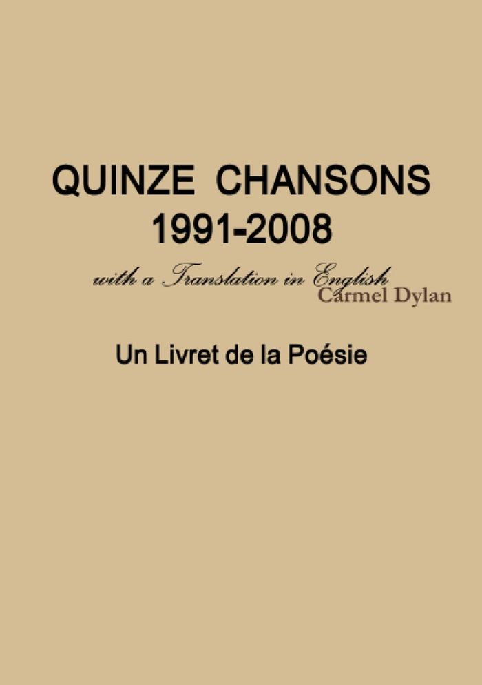 Couverture du livre « QUINZE CHANSONS 1991-2008 WITH A TRANSLATION IN ENGLISH » de Carmel Dylan, librairie Les Contes Infusés à Corte