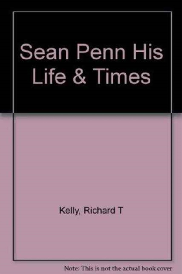Couverture du livre « SEAN PENN HIS LIFE & TIMES » de Kelly, T Richard, librairie Les Contes Infusés à Corte