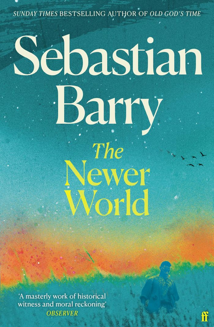 Couverture du livre « THE NEWER WORLD - 'A NEAR-MIRACLE OF STORYTELLING' GUARDIAN » de Sebastian Barry, librairie Les Contes Infusés à Corte