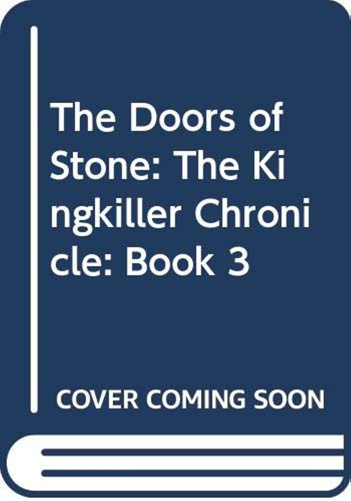 Couverture du livre « THE DOORS OF STONE - THE KINGKILLER CHRONICLE: BOOK 3 » de Patrick Rothfuss, librairie Les Contes Infusés à Corte
