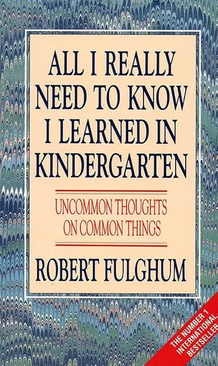 Couverture du livre « ALL I REALLY NEED TO KNOW I LEARNED IN KINDERGARTEN - UNCOMMON THOUGHTS ON COMMON THINGS », librairie Les Contes Infusés à Corte