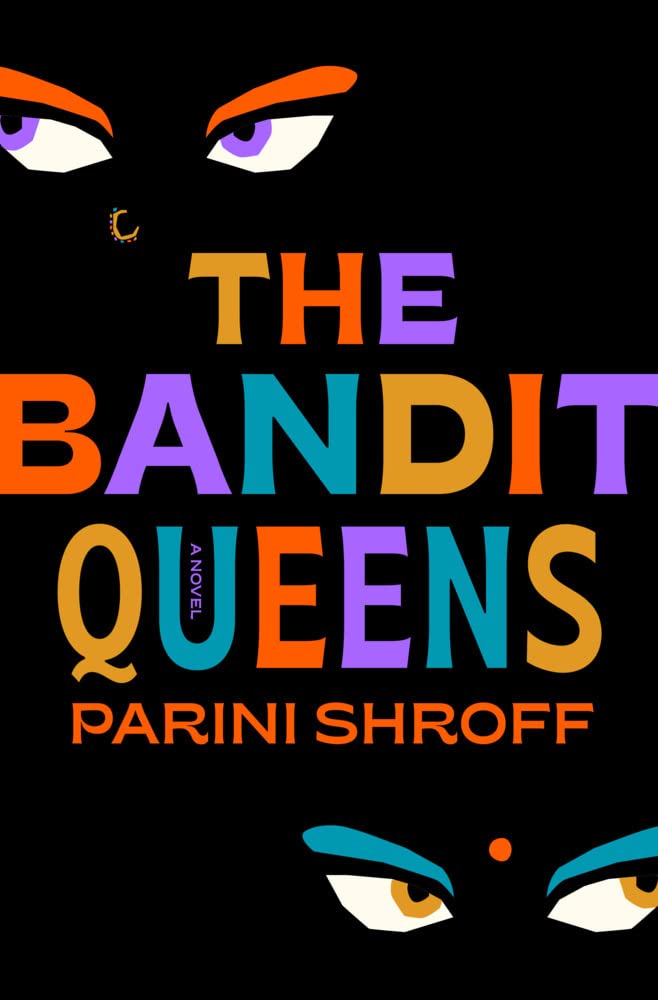 Couverture du livre « THE BANDIT QUEENS - A NOVEL » de Parini Shroff, librairie Les Contes Infusés à Corte