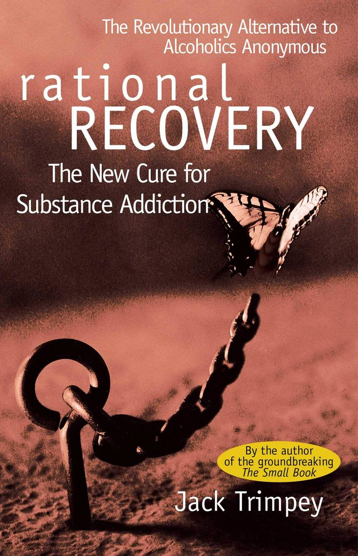 Couverture du livre « RATIONAL RECOVERY - THE NEW CURE FOR SUBSTANCE ADDICTION » de Jack Trimpey, librairie Les Contes Infusés à Corte