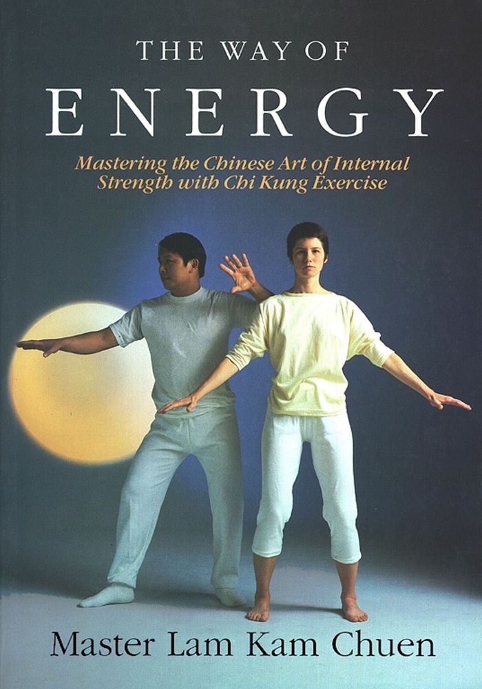 Couverture du livre « THE WAY OF ENERGY - MASTERING THE CHINESE ART OF INTERNAL STRENGTH WITH CHI KUNG EXERCISE », librairie Les Contes Infusés à Corte