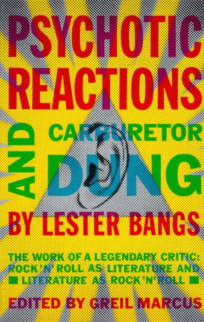 Couverture du livre « PSYCHOTIC REACTIONS AND CARBURETOR DUNG - THE WORK OF A LEGENDARY CRITIC: ROCK'N'ROLL AS LITERATURE » de Lester Bangs, librairie Les Contes Infusés à Corte