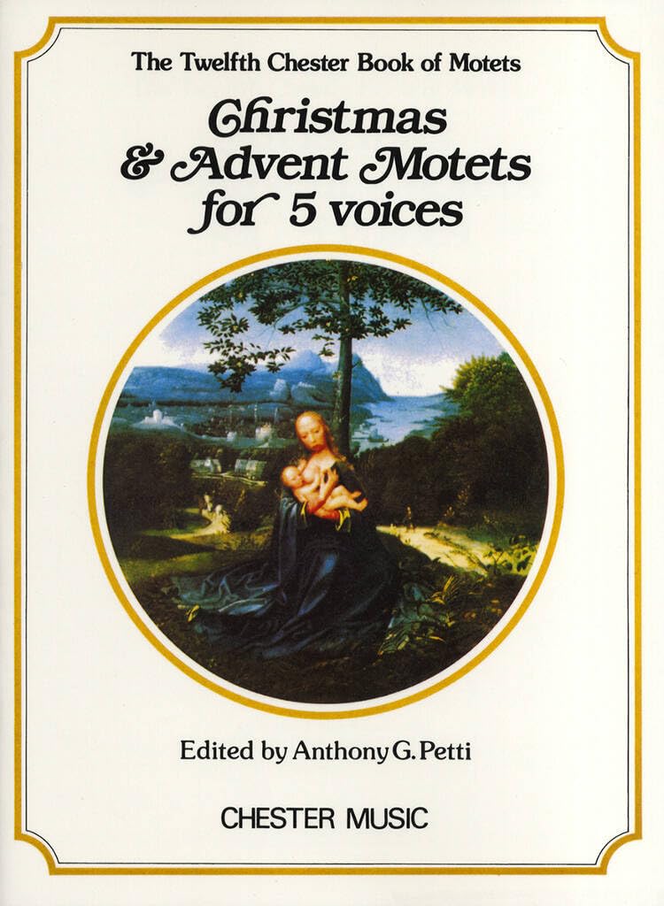 Couverture du livre « CHESTER BOOK OF MOTETS VOL. 12: CHRISTMAS AND ADVENT MOTETS FOR 5 VOICES CHANT » de Petti, (auth Anthony, librairie Les Contes Infusés à Corte