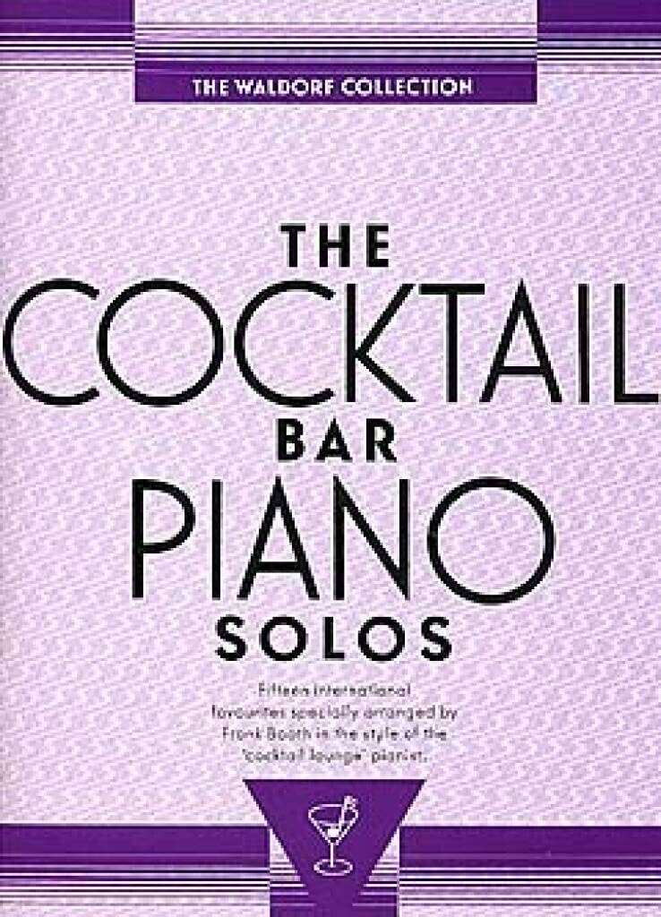 Couverture du livre « THE COCKTAIL BAR PIANO SOLOS: THE WALDORF COLLECTION » de Auteurs Divers, librairie Les Contes Infusés à Corte
