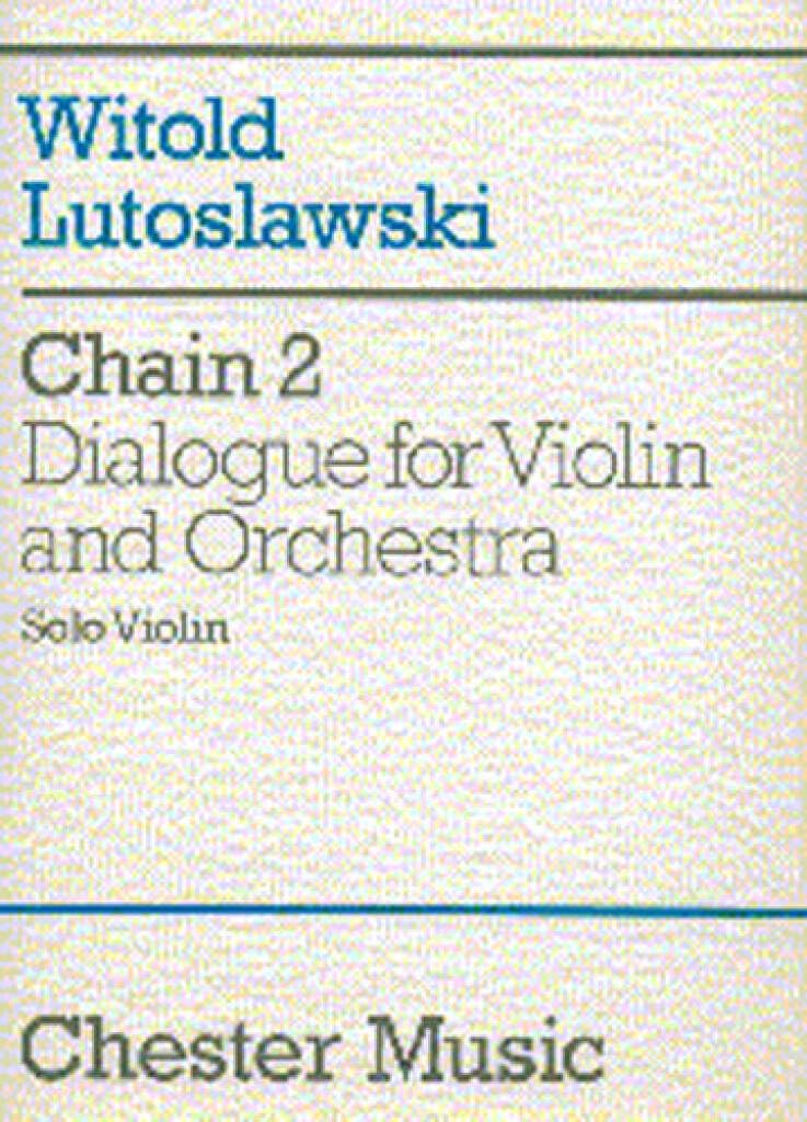 Couverture du livre « WITOLD LUTOSLAWSKI: CHAIN 2 DIALOGUE FOR VIOLIN AND ORCHESTRA (PART) » de Lutoslawski, Witold, librairie Les Contes Infusés à Corte