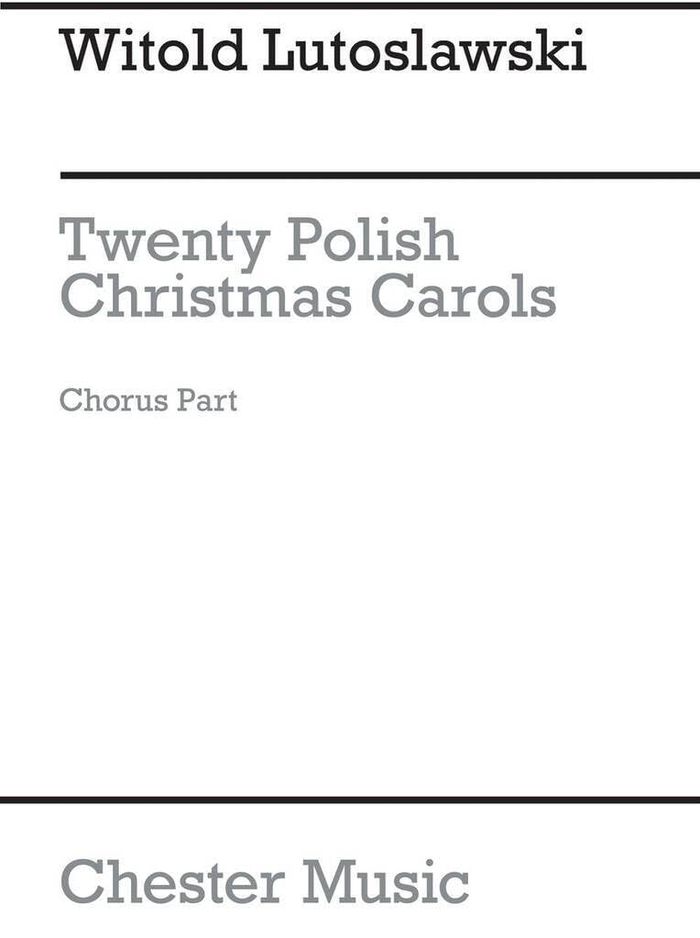 Couverture du livre « WITOLD LUTOSLAWSKI: TWENTY POLISH CHRISTMAS CAROLS CHORUS PART » de Lutoslawski, Witold, librairie Les Contes Infusés à Corte
