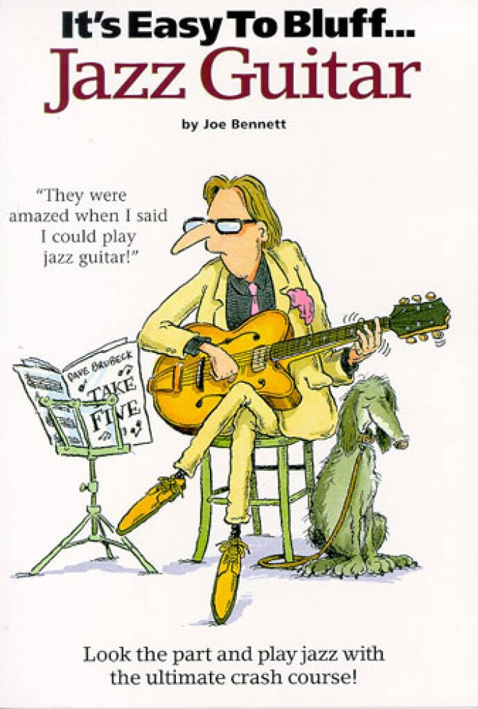 Couverture du livre « IT'S EASY TO BLUFF... JAZZ GUITAR GUITARE » de Bennett, (author Joe, librairie Les Contes Infusés à Corte