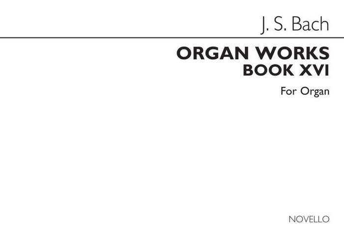 Couverture du livre « JOHANN SEBASTIAN BACH : ORGAN WORKS BOOK 16 - ORGUE » de Jean Sebastien Bach, librairie Les Contes Infusés à Corte
