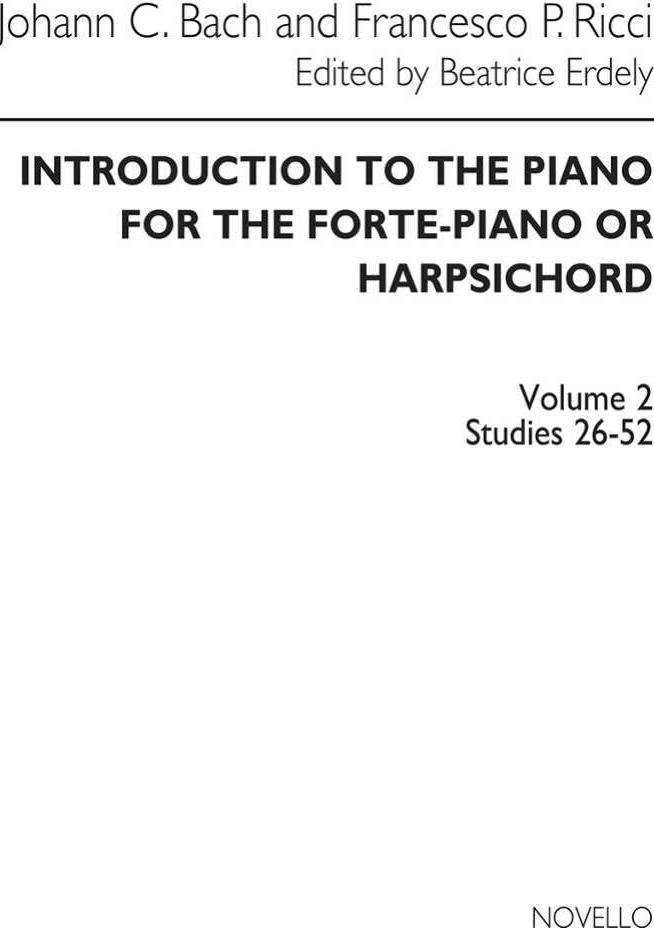 Couverture du livre « J.C. BACH AND F.P. RICCI: INTRODUCTION TO THE PIANO FOR THE FORTE-PIANO OR HARPSCHORD VOL. 2 » de Bach, Sebasti Johann, librairie Les Contes Infusés à Corte