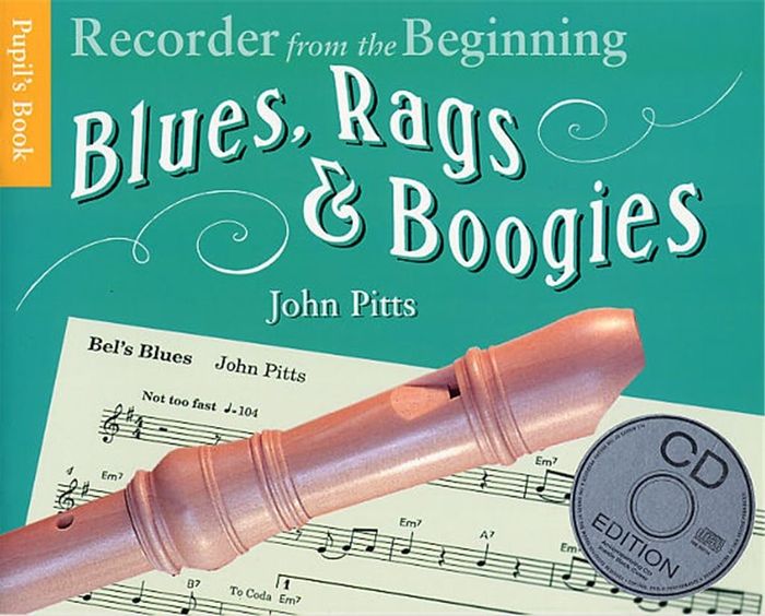 Couverture du livre « RECORDER FROM THE BEGINNING: BLUES, RAGS AND BOOGIES PUPIL'S BOOK/CD +CD » de Pitts, (author) John, librairie Les Contes Infusés à Corte