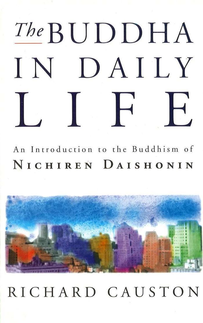 Couverture du livre « THE BUDDHA IN DAILY LIFE - AN INTRODUCTION TO THE BUDDHISM OF NICHIREN DAISHONIN » de Causton R C., librairie Les Contes Infusés à Corte