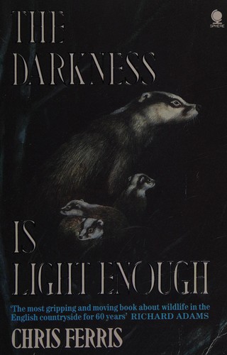 Couverture du livre « THE DARKNESS IS LIGHT ENOUGH: THE FIELD JOURNAL OF A NIGHT NATURALIST » de Chris Ferris, librairie Les Contes Infusés à Corte