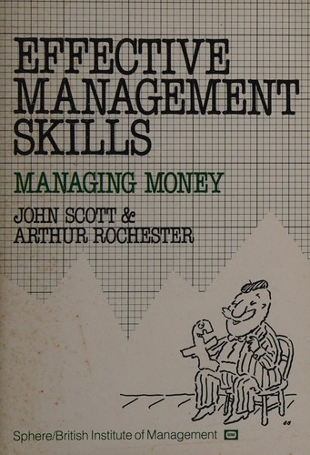 Couverture du livre « EFFECTIVE MANAGEMENT SKILLS: MANAGING MONEY » de Scott Et Rochester, librairie Les Contes Infusés à Corte