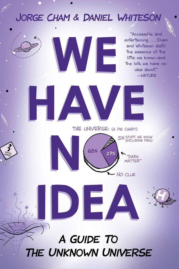 Couverture du livre « WE HAVE NO IDEA - A GUIDE TO THE UNKNOWN UNIVERSE », librairie Les Contes Infusés à Corte