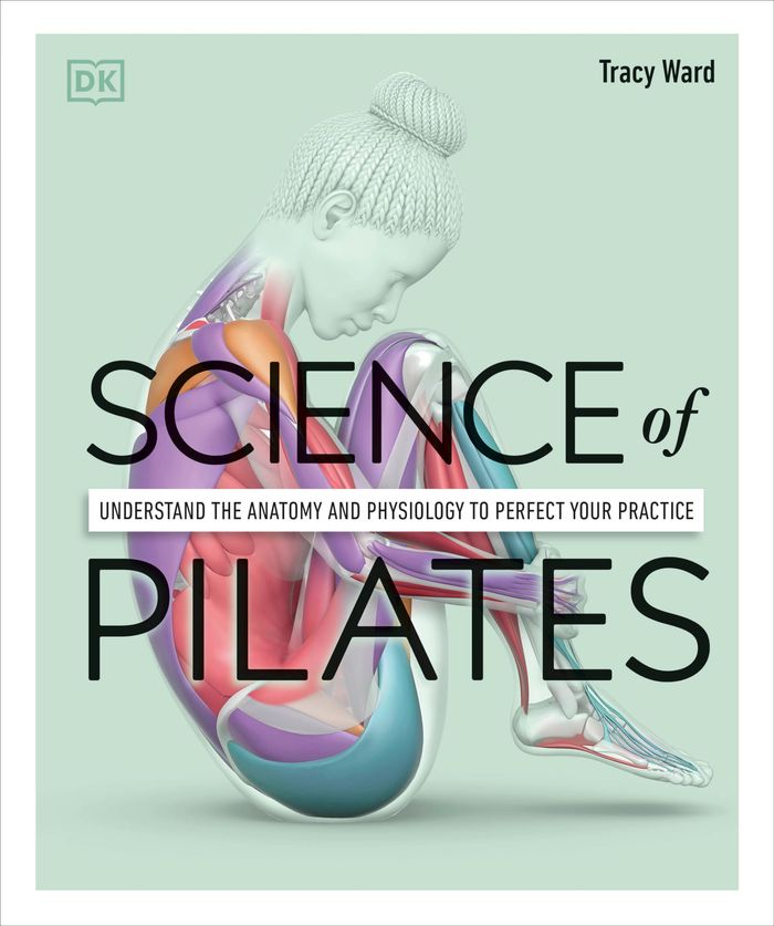 Couverture du livre « THE SCIENCE OF FITNESS - SCIENCE OF PILATES - UNDERSTAND THE ANATOMY AND PHYSIOLOGY TO PERFECT YOUR » de Tracy Ward, librairie Les Contes Infusés à Corte