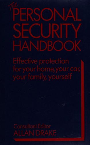 Couverture du livre « THE PERSONAL SECURITY HANDBOOK: EFFECTIVE PROTECTION FOR YOUR HOME, YOUR CAR, YOUR FAMILY, YOURSELF » de Alan Drake, librairie Les Contes Infusés à Corte