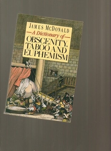 Couverture du livre « A DICTIONARY OF OBSCENITY, TABOO AND EUPHEMISM », librairie Les Contes Infusés à Corte