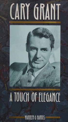 Couverture du livre « CARY GRANT: A TOUCH OF ELEGANCE » de Harris Warren G., librairie Les Contes Infusés à Corte