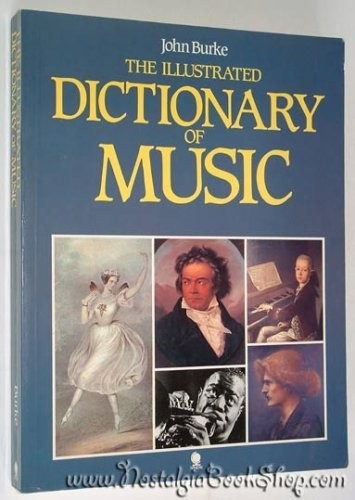 Couverture du livre « ILLUSTRATED DICTIONARY OF MUSIC » de John Burke, librairie Les Contes Infusés à Corte