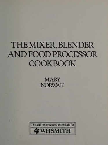 Couverture du livre « MIXER, BLENDER AND FOOD PROCESSOR COOKBOOK » de Mary Norwak, librairie Les Contes Infusés à Corte