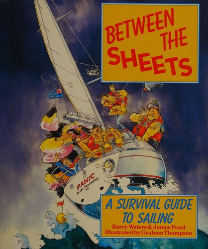 Couverture du livre « BETWEEN THE SHEETS: A SURVIVAL GUIDE TO SAILING » de Waters Et Pond, librairie Les Contes Infusés à Corte