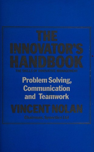 Couverture du livre « THE INNOVATOR'S HANDBOOK: THE SKILLS OF INNOVATIVE MANAGEMENT: PROBLEM SOLVING, COMMUNICATION AND TE » de Vincent Nolan, librairie Les Contes Infusés à Corte