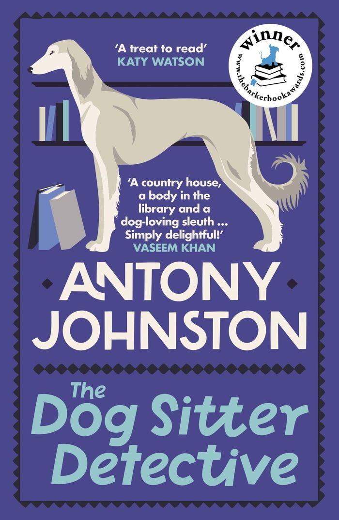 Couverture du livre « THE DOG SITTER DETECTIVE - THE TAIL-WAGGING COSY CRIME SERIES, 'SIMPLY DELIGHTFUL!' - VASEEM KHAN » de Antony Johnston, librairie Les Contes Infusés à Corte