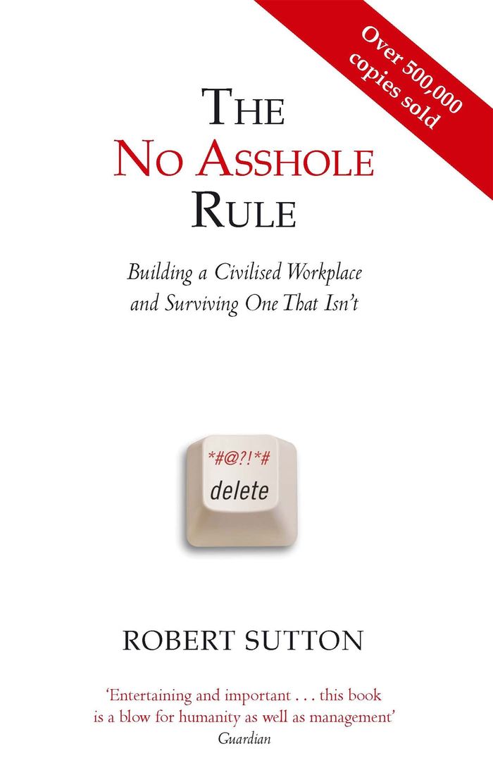 Couverture du livre « THE NO ASSHOLE RULE - BUILDING A CIVILISED WORKPLACE AND SURVIVING ONE THAT ISN'T » de Robert Sutton, librairie Les Contes Infusés à Corte