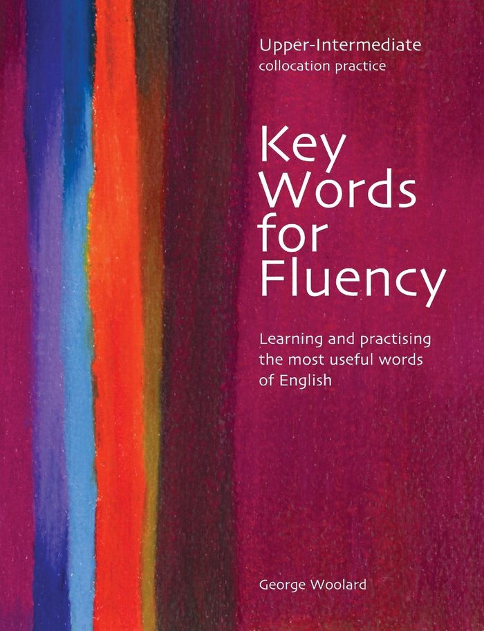 Couverture du livre « KEY WORDS FOR FLUENCY UPPER INTERMEDIATE - LEARNING AND PRACTISING THE MOST USEFUL WORDS OF ENGLISH » de George Woolard, librairie Les Contes Infusés à Corte