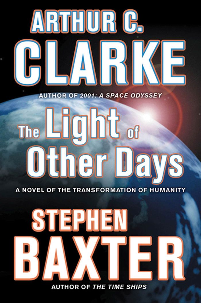 Couverture du livre « THE LIGHT OF OTHER DAYS - A NOVEL OF THE TRANSFORMATION OF HUMANITY » de Clarke/baxter, librairie Les Contes Infusés à Corte