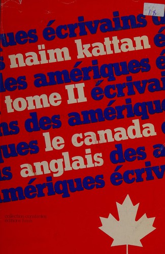 Couverture du livre « ECRIVAINS DES AMERIQUES - T02 - ECRIVAINS DES AMERIQUES - VOL02 - LE CANADA ANGLAIS » de Naim Kattan, librairie Les Contes Infusés à Corte