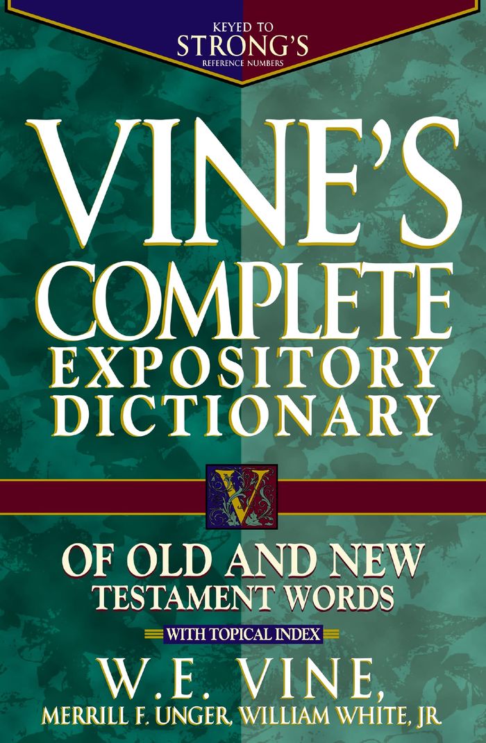 Couverture du livre « VINE'S COMPLETE EXPOSITORY DICTIONARY OF OLD AND NEW TESTAMENT WORDS - SUPER VALUE EDITION », librairie Les Contes Infusés à Corte