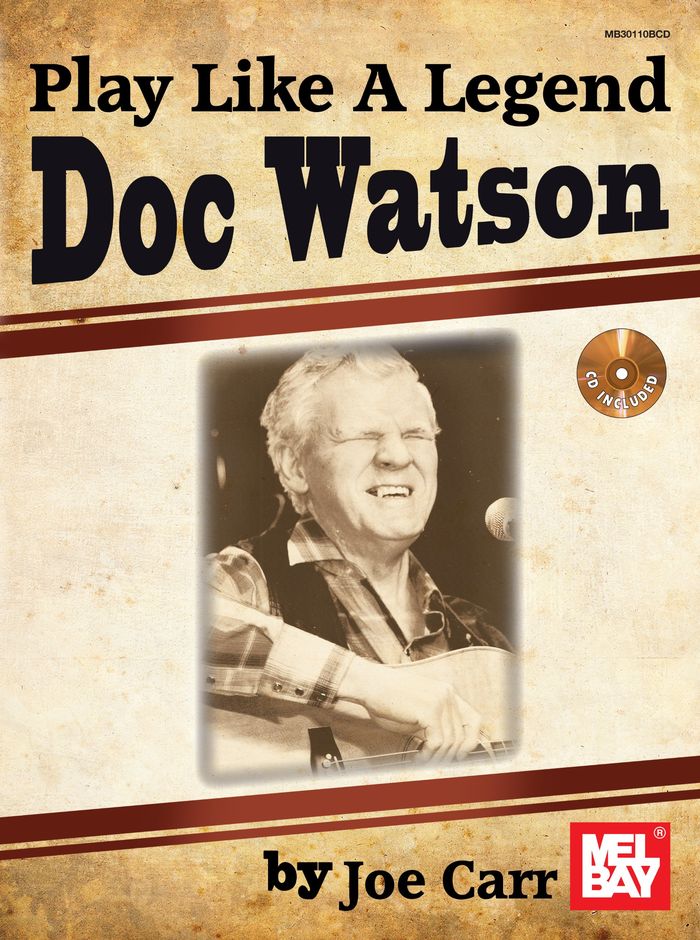 Couverture du livre « PLAY LIKE A LEGEND: DOC WATSON (BOOK/CD SET) +CD », librairie Les Contes Infusés à Corte