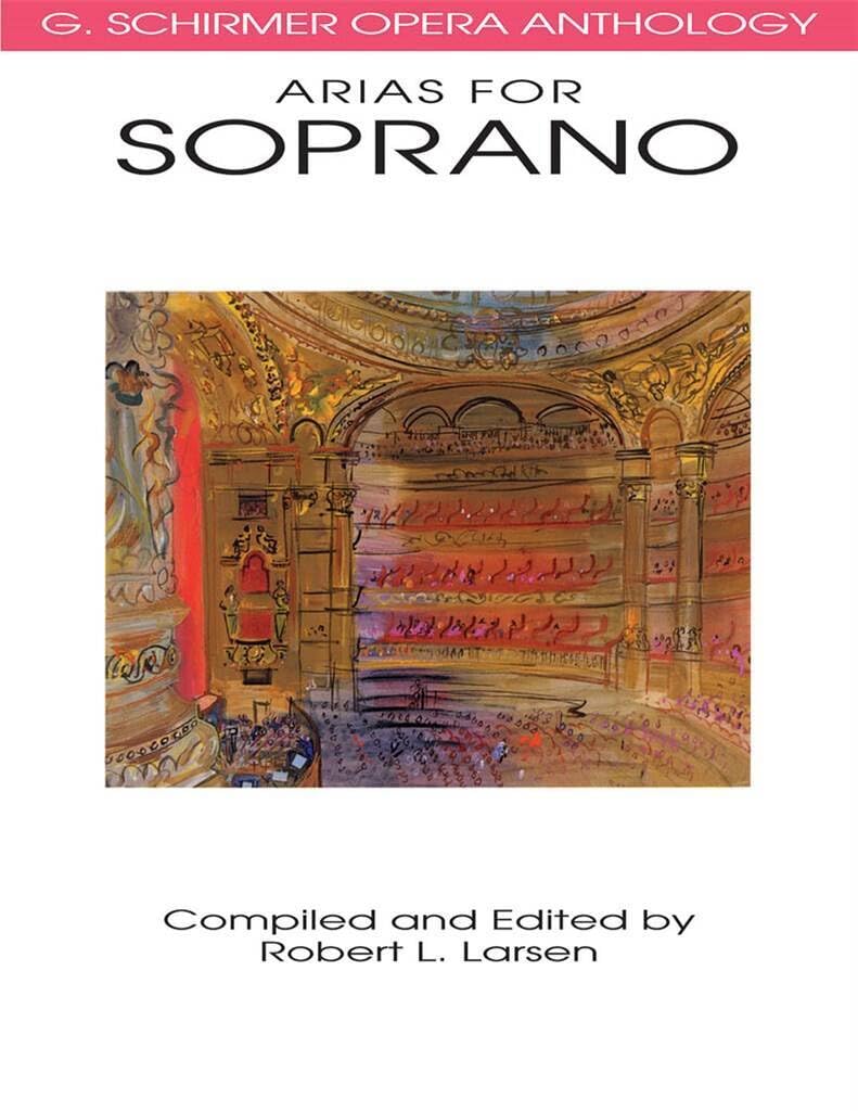 Couverture du livre « ARIAS FOR SOPRANO : G. SCHIRMER OPERA ANTHOLOGY : ROBERT L. LARSEN » de Robert L. Larsen, librairie Les Contes Infusés à Corte