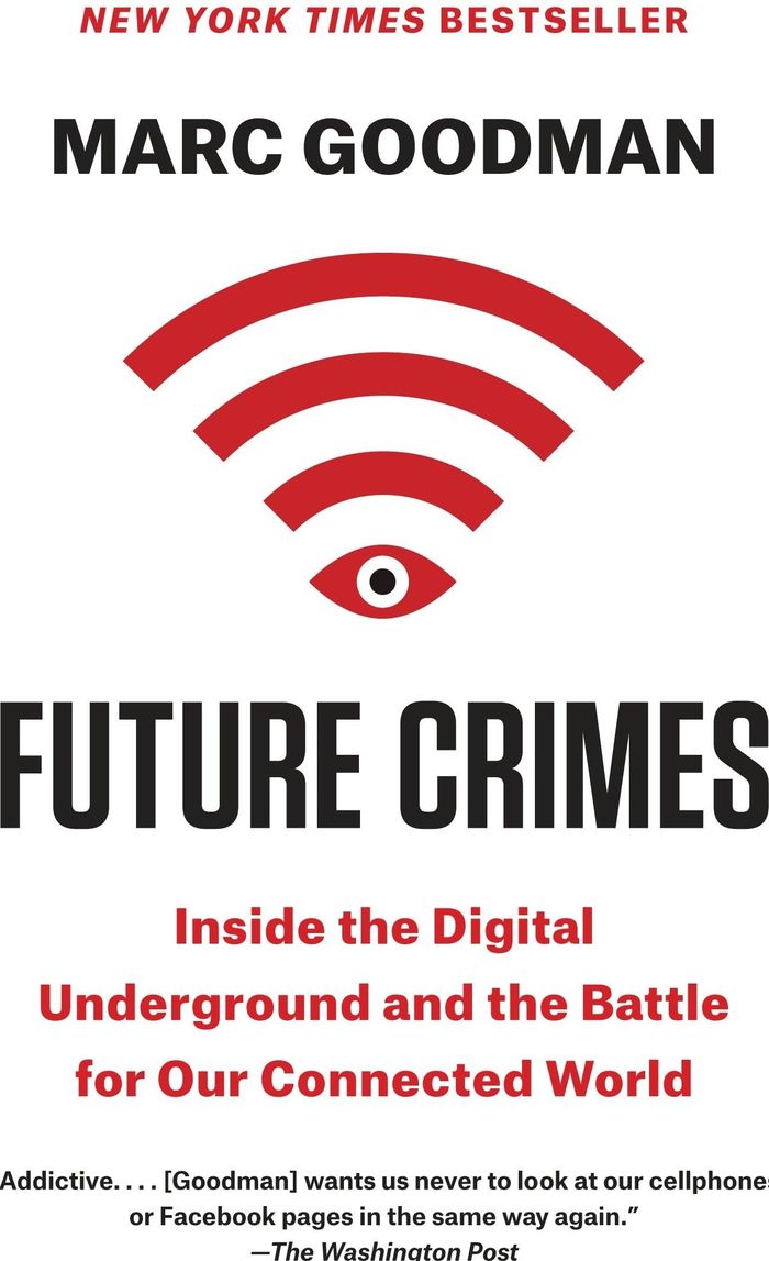 Couverture du livre « FUTURE CRIMES - INSIDE THE DIGITAL UNDERGROUND AND THE BATTLE FOR OUR CONNECTED WORLD » de Marc Goodman, librairie Les Contes Infusés à Corte