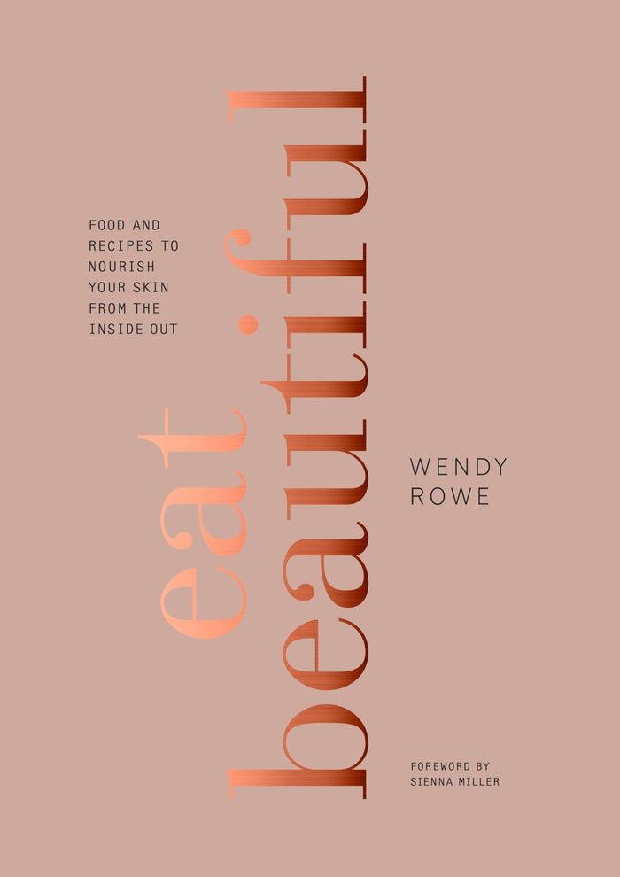 Couverture du livre « EAT BEAUTIFUL - FOOD AND RECIPES TO NOURISH YOUR SKIN FROM THE INSIDE OUT: A COOKBOOK » de Rowe/miller, librairie Les Contes Infusés à Corte