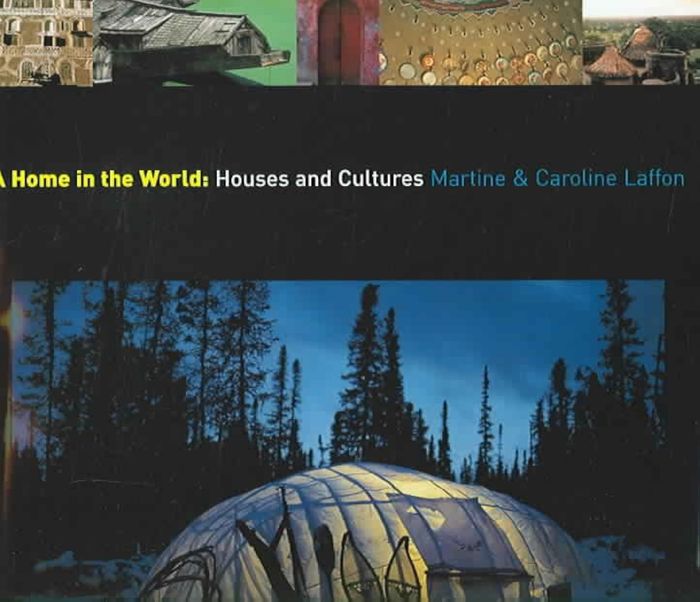 Couverture du livre « A HOME IN THE WORLD: HOUSES AND CULTURES » de Laffon, Martine, Laf, librairie Les Contes Infusés à Corte