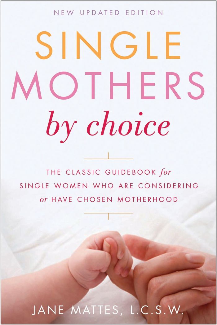 Couverture du livre « SINGLE MOTHERS BY CHOICE - A GUIDEBOOK FOR SINGLE WOMEN WHO ARE CONSIDERING OR HAVE CHOSEN MOTHERHOO » de Jane Mattes, librairie Les Contes Infusés à Corte