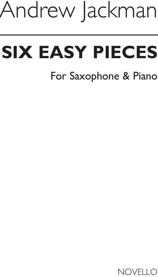 Couverture du livre « ANDREW JACKMAN: SIX EASY PIECES FOR SAXOPHONE AND PIANO » de Auteurs Divers, librairie Les Contes Infusés à Corte